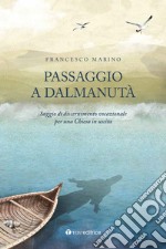 Passaggio a Dalmanutà. Saggio di discernimento vocazionale per una Chiesa in uscita libro