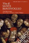 Vita di Sante Bentivoglio. Un destino si compie: Santi di Cascese da Poppi a Signore di Bologna libro