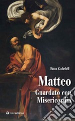 Matteo. Guardato con misericordia libro