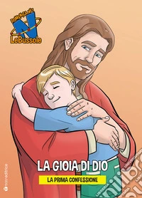 La gioia di Dio. La prima confessione libro