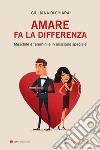 Amare fa la differenza. Maschile e femminile in missione speciale libro