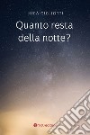 Quanto resta della notte? libro di Gigliotti Luca