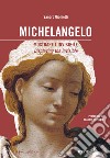 Michelangelo: mostrare l'invisibile. Ediz. italiana e inglese libro