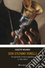 Don Stefano Torelli. Un apostolo in terra aquilana (1740-1801) libro