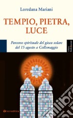 Tempio, pietra, luce. Percorso spirituale del gioco solare del 15 agosto a Collemaggio libro