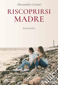 Riscoprirsi madre libro