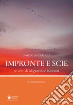 Impronte e scie. 50 anni di Migrantes e migranti. Emigrazione libro