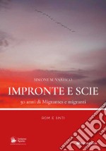 Impronte e scie. 50 anni di Migrantes e migranti. Rom e sinti libro