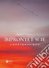 Impronte e scie. 50 anni di Migrantes e migranti: Istituzionale-Emigrazione-Rom e sinti-Circensi e fieranti-Immigrati e profughi libro