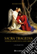 Sacra tragedia. Passione e morte di N.S. Gesù Cristo libro