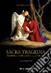 Sacra tragedia. Passione e morte di N.S. Gesù Cristo libro