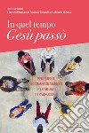 In quel tempo Gesù passò. Percorsi di accompagnamento per adulti in parrocchia libro