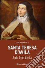 Santa Teresa d'Avila. L'orazione è «un trato de amistad»