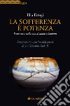 La sofferenza è potenza. lI suo senso nella vita di adulti e bambini. Una proposta a partire dalle parole di san Giovanni Paolo II libro