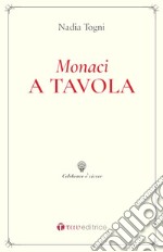 Monaci a tavola. La Regola di San Benedetto e le consuetudini alimentari libro