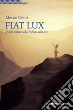 Fiat Lux. Piccolo trattato sulla Teologia della luce libro