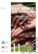 Incontro che trasforma. Sfide e opportunità della relazione tra la Chiesa italiana e le migrazioni