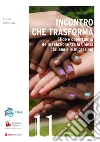 Incontro che trasforma. Sfide e opportunità della relazione tra la Chiesa italiana e le migrazioni libro