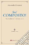 Sta' composto! Piccolo galateo per cattolici praticanti libro di Fortunati Alessandro