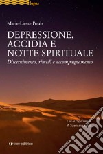 Depressione, accidia e notte spirituale. Discernimento, rimedi, accompagnamento libro