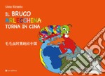 Il Bruco Arlecchina torna in Cina. Ediz. italiana e cinese libro