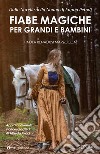 Fiabe magiche per grandi e bambini libro