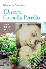 Chiara Corbella Petrillo. Dono per la Chiesa libro