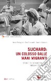 Suchard: un colosso dalle mani migranti. Storie di donne italiane nella cioccolata libro