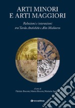 Arti minori e arti maggiori. Relazioni e interazioni tra Tarda Antichità e Alto Medioevo libro