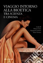 Viaggio intorno alla Bioetica. Tra scienza e cinema