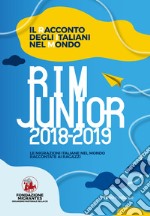 Il racconto degli italiani nel mondo. RIM Junior 2019. Le migrazioni italiane nel mondo raccontate ai ragazzi libro