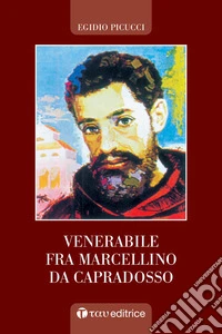 Venerabile Fra Marcellino da Capradosso libro