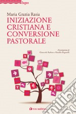 Iniziazione cristiana e conversione pastorale libro