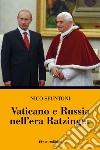 Vaticano e Russia nell'era Ratzinger libro