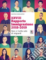 XXVIII Rapporto immigrazione 2018-2019. Non si tratta solo di migranti libro