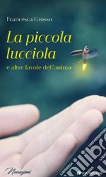 La piccola lucciola e altre favole dell'anima libro