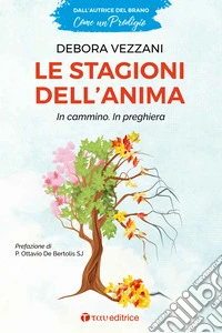 Le stagioni dell'anima. In cammino. In preghiera libro