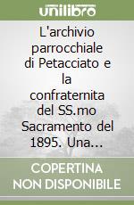 L'archivio parrocchiale di Petacciato e la confraternita del SS.mo Sacramento del 1895. Una lettura teologico-pastorale libro