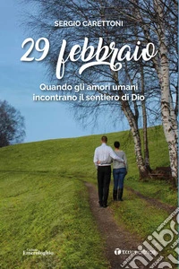 29 febbraio. Quando gli amori umani incontrano il sentiero di Dio