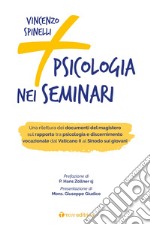 Più psicologia nei seminari. Una rilettura dei documenti del magistero sul rapporto tra psicologia e discernimento vocazionale dal Vaticano II al Sinodo sui giovani libro