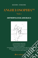 Anghelosophia. Vol. 1: Antropologia angelica libro