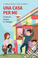 Una casa per me. Costruire insieme la famiglia libro