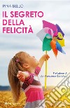 Il segreto della felicità libro di Bello Pina