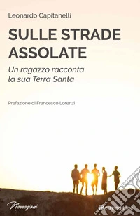Sulle strade assolate. Un ragazzo racconta la sua Terra Santa libro