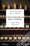 Una farmacia per l'anima. 71 pillole di vita senza ricetta libro