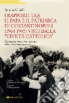 I rapporti tra il Papa e il Patriarca di Costantinopoli (1964-1995) visti dalla «Civiltà Cattolica». L'ecumenismo come risposta alla scristianizzazione libro di Caleffi Simone