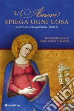 L'amore spiega ogni cosa. Commento ai Vangeli festivi. Anno B libro