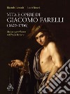 Vita e opere di Giacomo Farelli (1629-1706). Artista e gentiluomo nell'Italia barocca libro