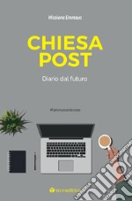 Chiesa Post. Diario dal futuro libro