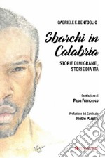 Sbarchi in Calabria. Storie di migranti, storie di vita libro